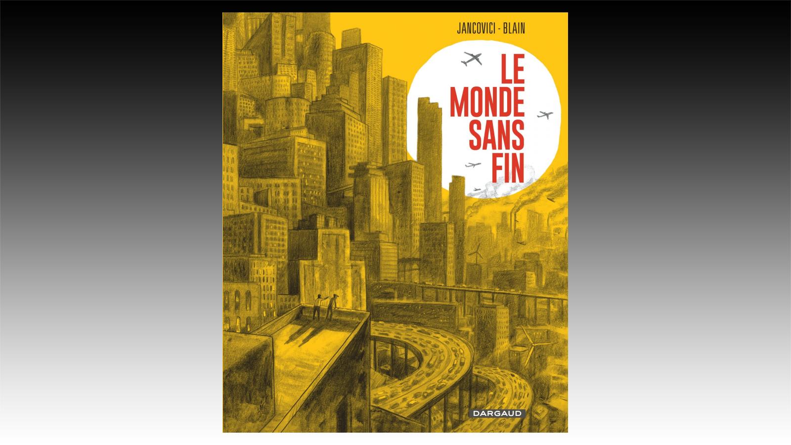 Que penser de la BD de Jean-Marc Jancovici et Christophe Blain « Le monde  sans fin » ?